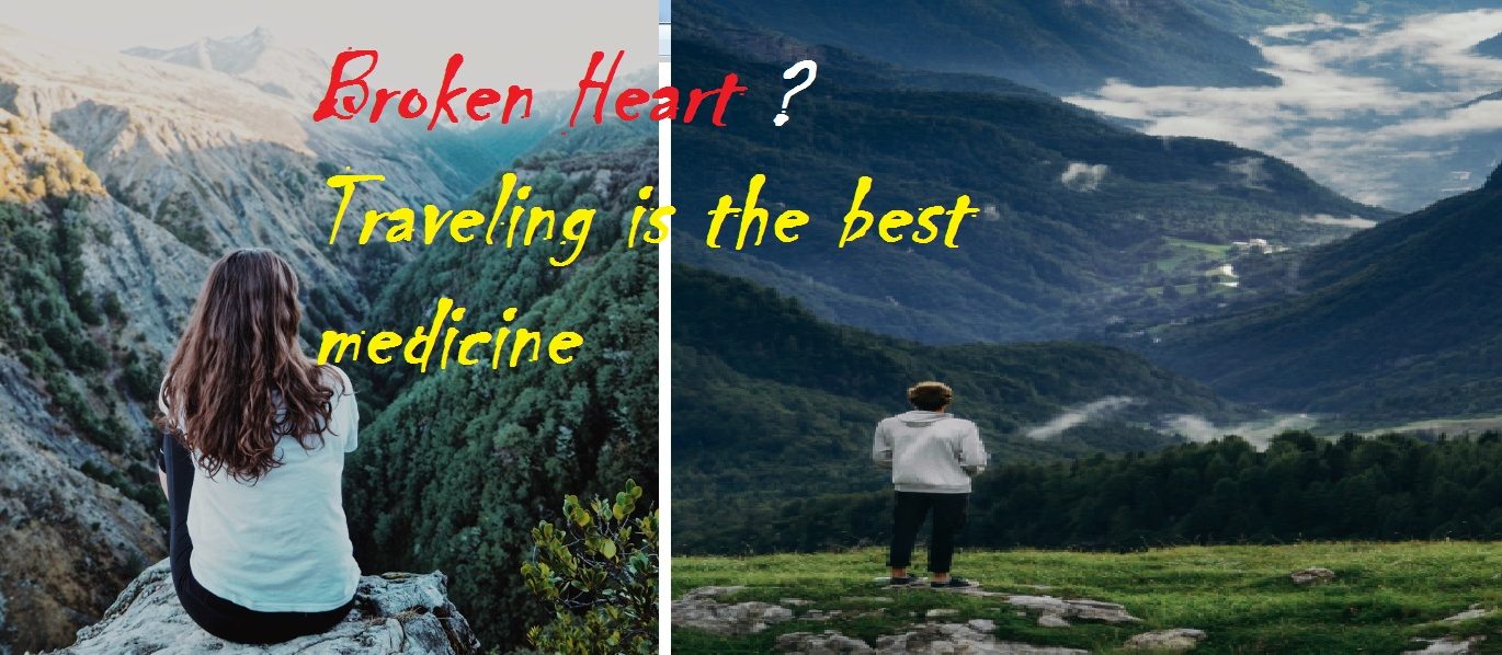Broken Heart? Traveling is the best medicine